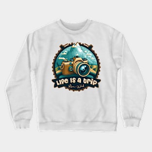 Life is a trip, Live wild Crewneck Sweatshirt